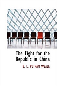 The Fight for the Republic in China (Paperback)