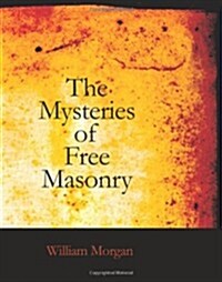 The Mysteries of Free Masonry (Paperback)
