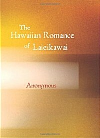 The Hawaiian Romance Of Laieikawai (Paperback)
