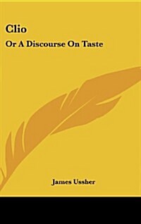 Clio: Or a Discourse on Taste (Hardcover)