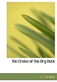 The Cruise of the Dry Dock (Paperback, Large Print)