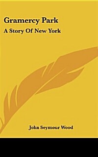 Gramercy Park: A Story of New York (Hardcover)