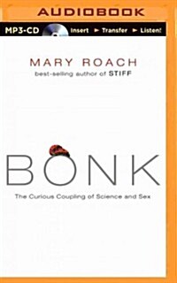 Bonk: The Curious Coupling of Science and Sex (MP3 CD)