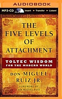 The Five Levels of Attachment: Toltec Wisdom for the Modern World (MP3 CD)