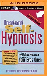 Instant Self-Hypnosis: How to Hypnotize Yourself with Your Eyes Open (MP3 CD)