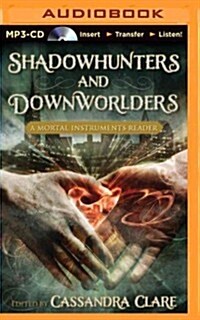 Shadowhunters and Downworlders: A Mortal Instruments Reader (MP3 CD)