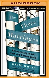 The Three Marriages: Reimagining Work, Self and Relationship (MP3 CD)
