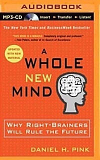 A Whole New Mind: Why Right-Brainers Will Rule the Future (MP3 CD)
