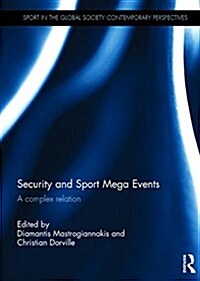 Security and Sport Mega Events : A Complex Relation (Hardcover)