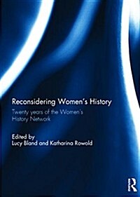 Reconsidering Womens History : Twenty Years of the Womens History Network (Hardcover)