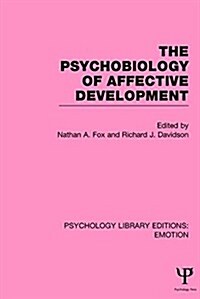 The Psychobiology of Affective Development (PLE: Emotion) (Hardcover)