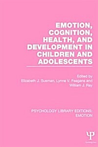 Emotion, Cognition, Health, and Development in Children and Adolescents (Hardcover)