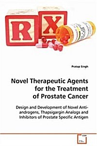 Novel Therapeutic Agents for the Treatment of Prostate Cancer (Paperback)