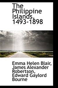 The Philippine Islands, 1493-1898 (Paperback)