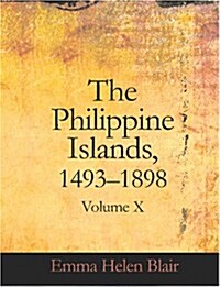 The Philippine Islands, 1493-1898 (Paperback, Large Print)