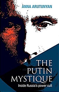 The Putin Mystique: Inside Russias Power Cult (Paperback)