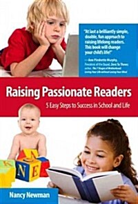 Raising Passionate Readers: 5 Easy Steps to Success in School and Life (Paperback)