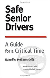 Safe Senior Drivers: A Guide for a Critical Time (Paperback)