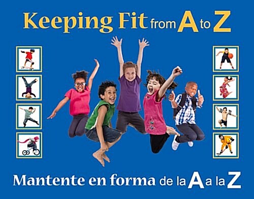 Keeping Fit from A to Z: Mantente En Forma de La A A La Z (Hardcover)