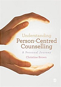 Understanding Person-Centred Counselling : A Personal Journey (Hardcover)