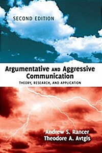 Argumentative and Aggressive Communication: Theory, Research, and Application - Second Edition (Paperback, 2)