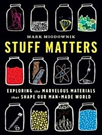 Stuff Matters: Exploring the Marvelous Materials That Shape Our Man-Made World (Audio CD)