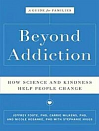 Beyond Addiction: How Science and Kindness Help People Change (MP3 CD, MP3 - CD)