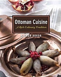 Ottoman Cuisine: A Rich Culinary Tradition (Paperback)