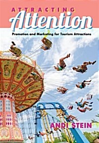 Attracting Attention: Promotion and Marketing for Tourism Attractions (Paperback)