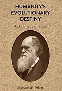 Humanitys Evolutionary Destiny: A Darwinian Perspective (Hardcover)