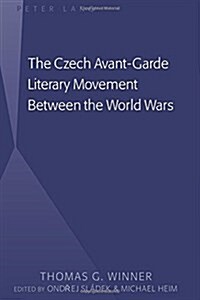 The Czech Avant-Garde Literary Movement Between the World Wars: edited by Ondrej Sl?ek and Michael Heim (Hardcover)