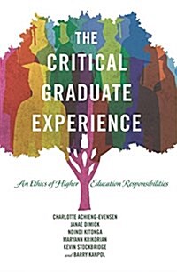 The Critical Graduate Experience: An Ethics of Higher Education Responsibilities (Hardcover)