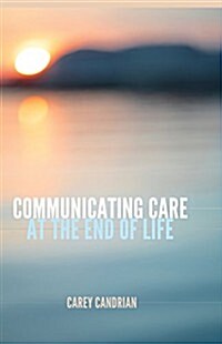 Communicating Care at the End of Life (Hardcover)
