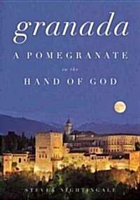 Granada: A Pomegranate in the Hand of God (Hardcover)