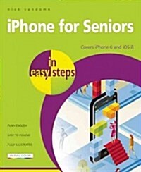 iPhone for Seniors in Easy Steps : Covers iPhone 6 and iOS 8 (Paperback)