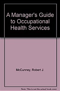 A Managers Guide to Occupational Health Services (Paperback)