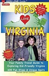 Kids Love Virginia, 3rd Edition: Your Family Travel Guide to Exploring Kid-Friendly Virginia. 500 Fun Stops & Unique Spots (Paperback)