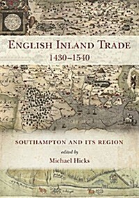 English Inland Trade 1430-1540 : Southampton and its Region (Hardcover)