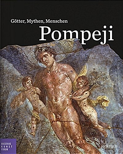Pompeji: G?ter, Mythen, Menschen (Hardcover)