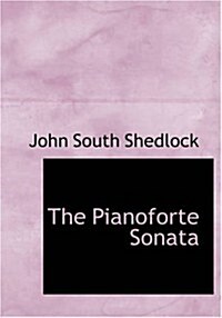 The Pianoforte Sonata (Paperback, Large Print)