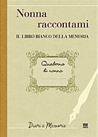 Nonna Raccontami: Il Libro Bianco Della Memoria (Paperback)