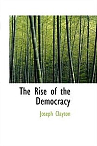 The Rise of the Democracy (Paperback)