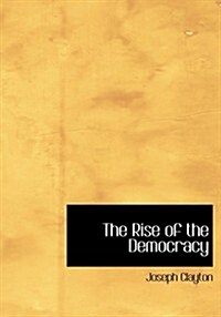 The Rise of the Democracy (Paperback, Large Print)