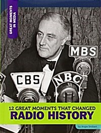 12 Great Moments That Changed Radio History (Paperback)