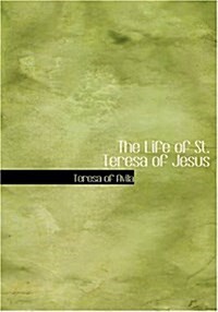 The Life of St. Teresa of Jesus (Paperback, Large Print)