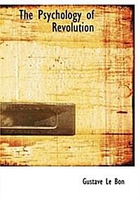 The Psychology of Revolution (Paperback, Large Print)