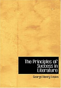 The Principles of Success in Literature (Paperback, Large Print)