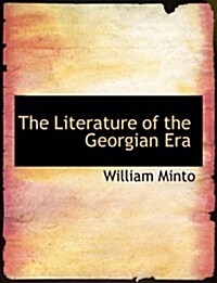 The Literature of the Georgian Era (Paperback, Large Print)