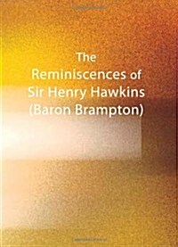 The Reminiscences of Sir Henry Hawkins (Baron Brampton) (Paperback)