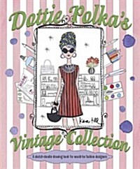 Dottie Polkas Vintage Collection: A Sketch-Doodle-Drawing Book for Would-Be Fashion Designers (Paperback)